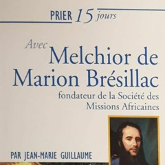 Jour 7/15 Avec le Vénérable Melchior de Marion Brésillac