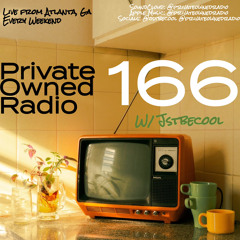 Private Owned Radio #166 w/ JSTBECOOL