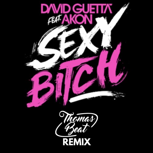 Stream David Guetta Ft Akon - Sexy Bitch (Thomas Beat Remix)[Free.