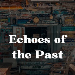 Echoes of the Past