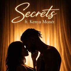 SECRETS ft. Kenya Monét