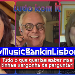 TudoKomK 08: Tudo o que querias saber sobre o #MusicBankinLisbon mas tinhas vergonha de perguntar!