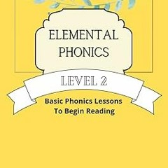 (´｡ ω ｡`) Elemental Phonics: Level 2: Easy Phonics Lessons to Learn to Read