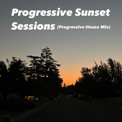 Progressive Sunset Sessions (Progressive House Mix)
