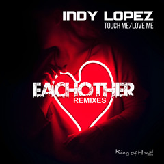 Touch Me - Love Me (Eachother Remix)