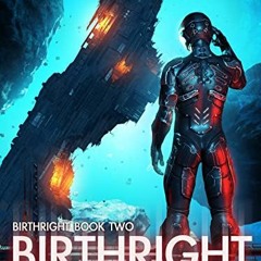 [GET] [EBOOK EPUB KINDLE PDF] Birthright: A Military Sci-Fi Series (Drop Trooper: Bir