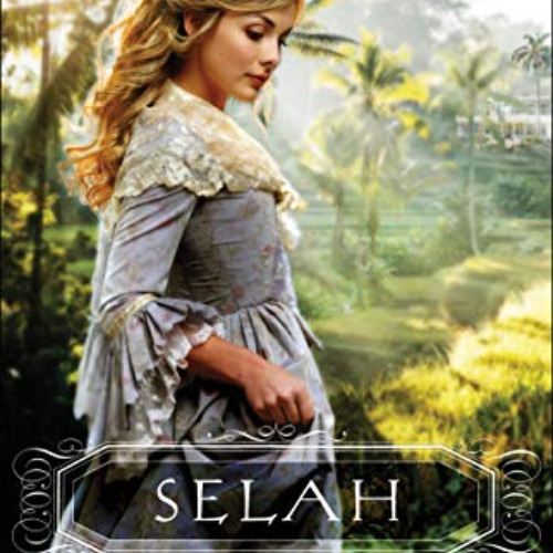 Get EPUB 📕 Selah (The Sugar Baron's Daughters Book #3) by  Lisa T. Bergren [PDF EBOO