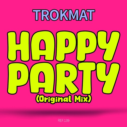 Trokmat . HAPPY PARTY (Original Mix)