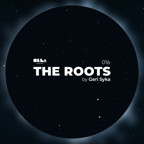 Geri Syka - The Roots 016 (OKLA Mix)