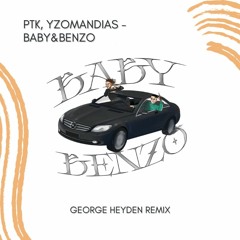 PTK, Yzomandias - BABY&BENZO (George Heyden Remix) [Bass House]