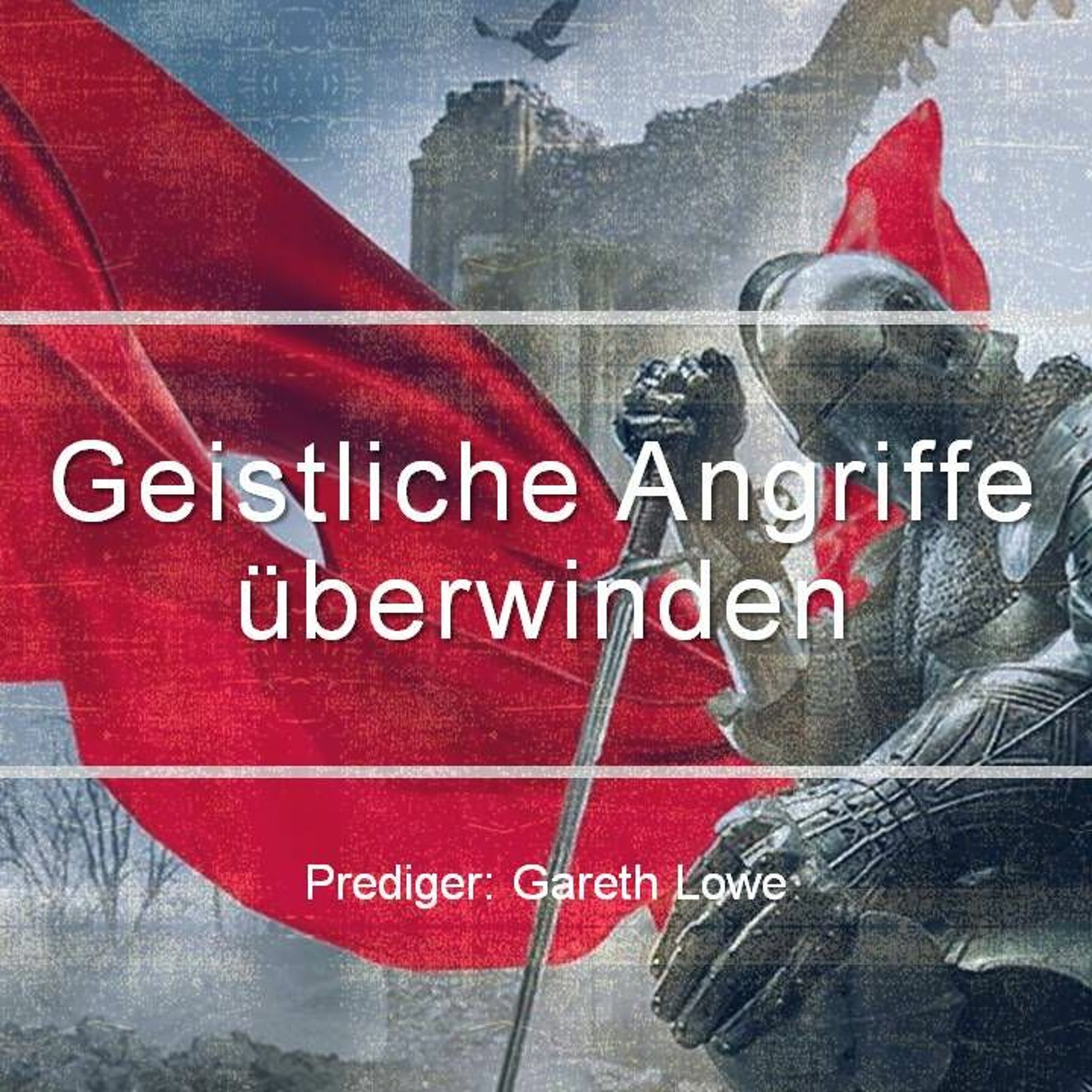 Geistliche Angriffe überwinden | Overcoming Spiritual Attacks - Gareth Lowe episode artwork