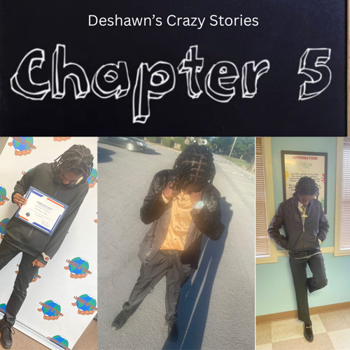 Deshawn’s Crazy Stories: Chapter Five, Part 41