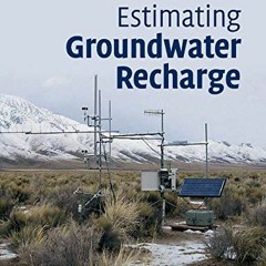 [Access] EBOOK EPUB KINDLE PDF Estimating Groundwater Recharge by  Richard W. Healy &  Bridget R. Sc