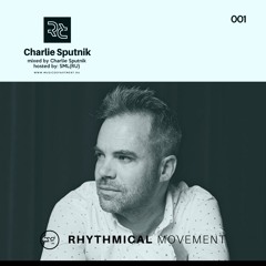 Charlie Sputnik - Rhythmical Movement Guest Series 001