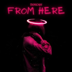 Duncan - From Here