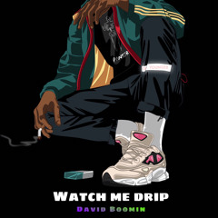 Watch Me Drip (Prod. Gibbo x Ferno)
