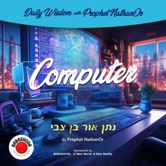Podcasts From Heaven | 'Daily Wisdom with Prophet NathanOr' - Computer {S6 E2}