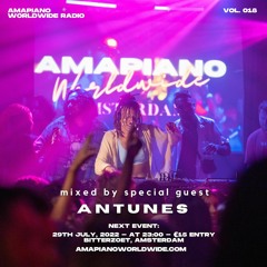 AMAPIANO WORLDWIDE 018 w/ special guest: ANTUNES [AW018]