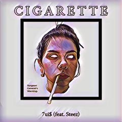 CIGARETTE - 7UI$ (FEAT. STEEZ)