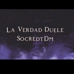 La Verdad Duele - SocredtDm.