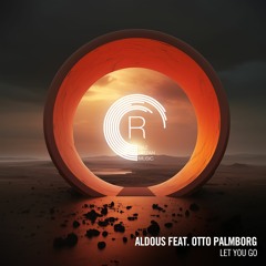 Aldous feat. Otto Palmborg - Let You Go