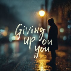 Giving Up on You