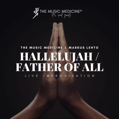 The Music Medicine & Markus Lehto - Hallelujah, Father Of All