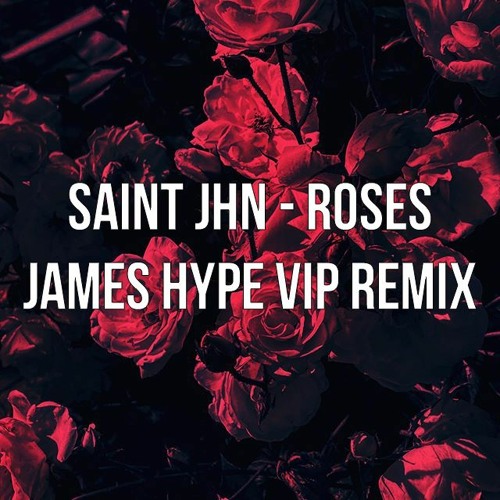 Stream SAINt JHN - Roses ( James Hype VIP ) UNRELEASED by danC. | Listen  online for free on SoundCloud