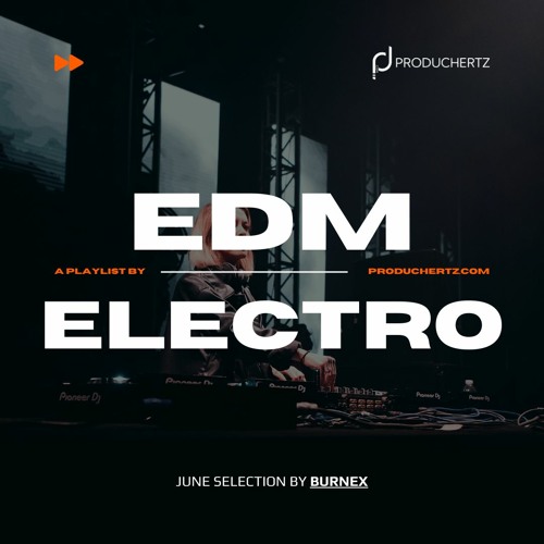 Stream PRODUCHERTZ.COM | Listen to EDM Electro Playlist - PRODUCHERTZ.COM  [June Selection by Burnex] playlist online for free on SoundCloud