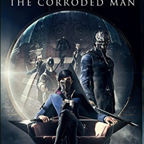 [FREE] KINDLE 📌 Dishonored - The Corroded Man (Video Game Saga) by  Adam Christopher