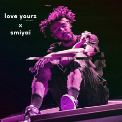 smayiayai x love yourz (j cole)