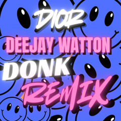 dior (donk) - deejay watton