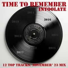 Time To Remember. 12 Top Tracks. (November' 23 Mix)