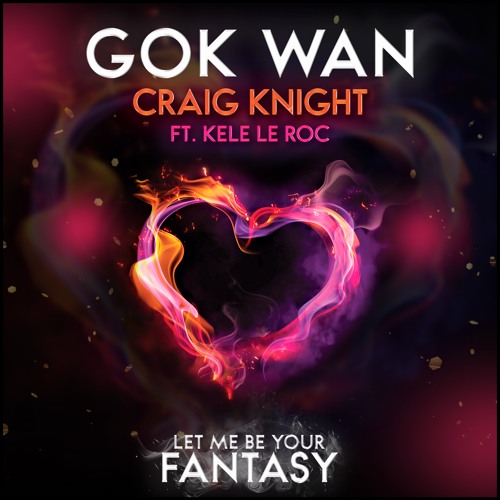 Let Me Be Your Fantasy | Gok Wan X Criag Knight Ft. Kele Le Roc | Out Now | Original Mix