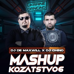 DJ De Maxwill x DJ Chino - Mashup Kozatstvo #6