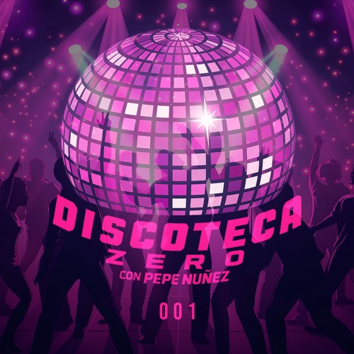 Discoteca Zero by Pepe Núñez EP 001