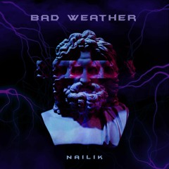 Nailik - Bad Weather (1000 Abo)