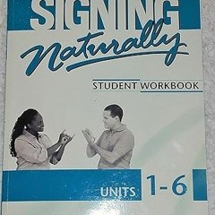 ^Epub^ Signing Naturally: Student Workbook Units 1-6 (BOOK ONLY) by  Cheri Smith (Author),  [Fu