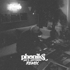 Jay-Z - Anything (Phoniks Remix)