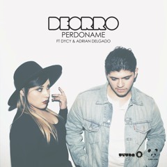Deorro feat. Dycy and Adrian Delgado - Perdoname