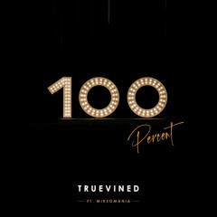Truevined - 100 Percent ft. Mikeomania (Free Download)