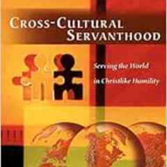 Read KINDLE 🖊️ Cross-Cultural Servanthood: Serving the World in Christlike Humility