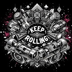 KEEP ROLLING