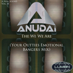 The We We Are (Your Outties Emotional Bangers Mix) - A New Sound Vol. 14