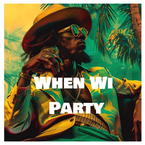 WHEN WI PARTY