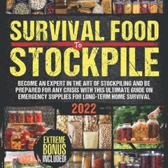 ⚡Read🔥PDF Survival Food to Stockpile: Become an Expert in the Art of Stockpiling and Be Prepare