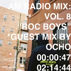 AM RADIO MIX: Vol. 8 "Roc Boys" *Guest Mix by Ocho