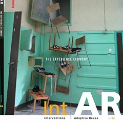 [ACCESS] EBOOK EPUB KINDLE PDF IntAR, Interventions and Adaptive Reuse, Volume 06; The Experience Ec