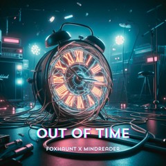 Out Of Time - FOXHAUNT X MindReader
