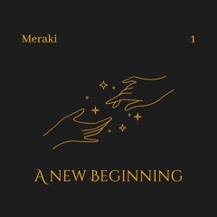 A NEW BEGINNING by MERAKI (FR)